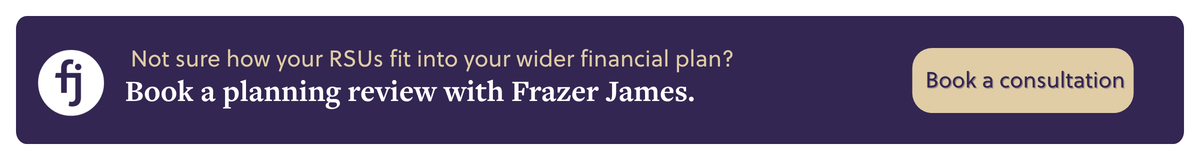 Not sure how your RSUs fit into your wider financial plan? Speak to Frazer James.