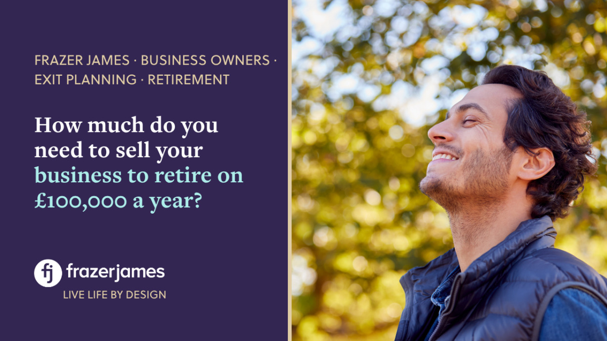 How much do you need to sell your business to retire on £100,000 a year