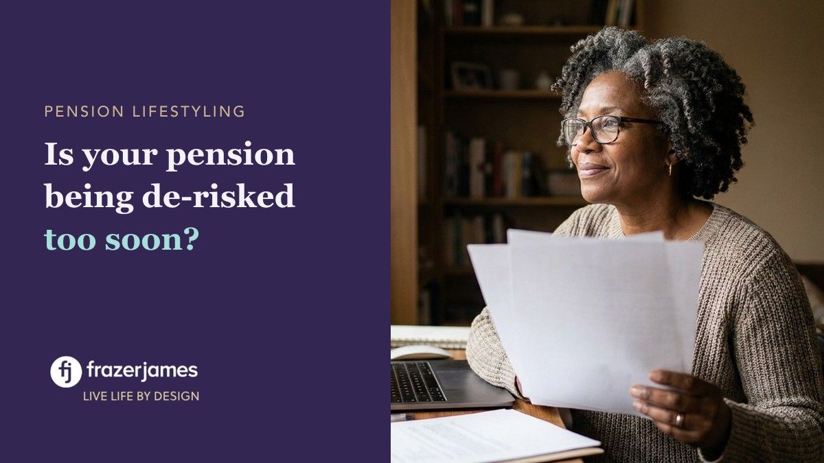 Pension lifestyling: is your pension being de-risked too soon? Frazer James