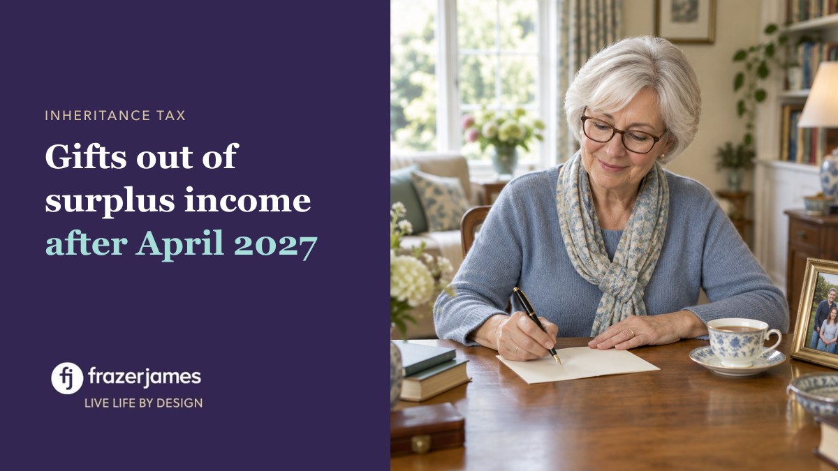 Gifts out of surplus income after April 2027. Frazer James